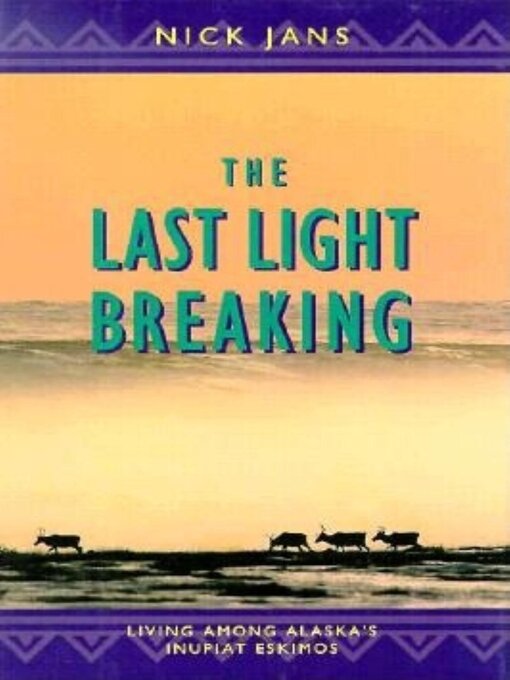 Title details for The Last Light Breaking by Nick Jans - Available